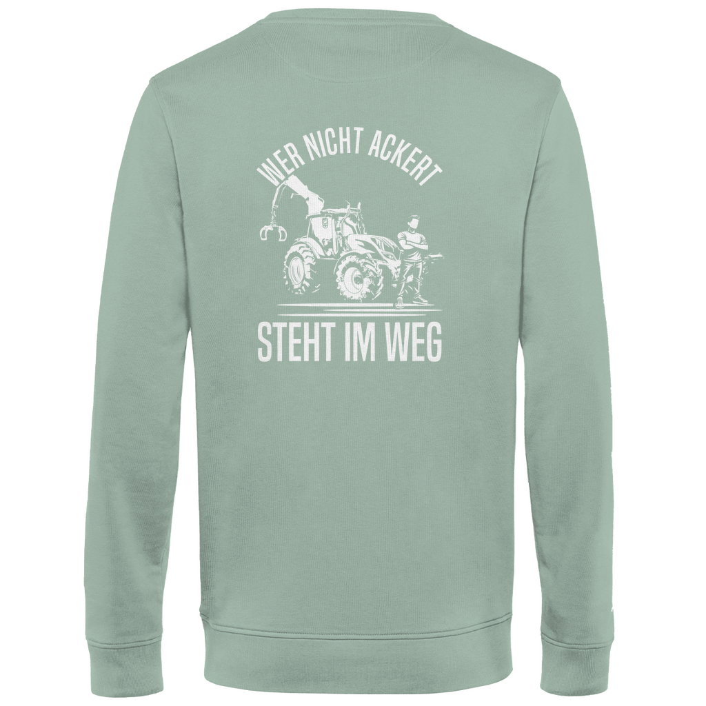 Sweatshirt Wer nicht ackert steht im Weg