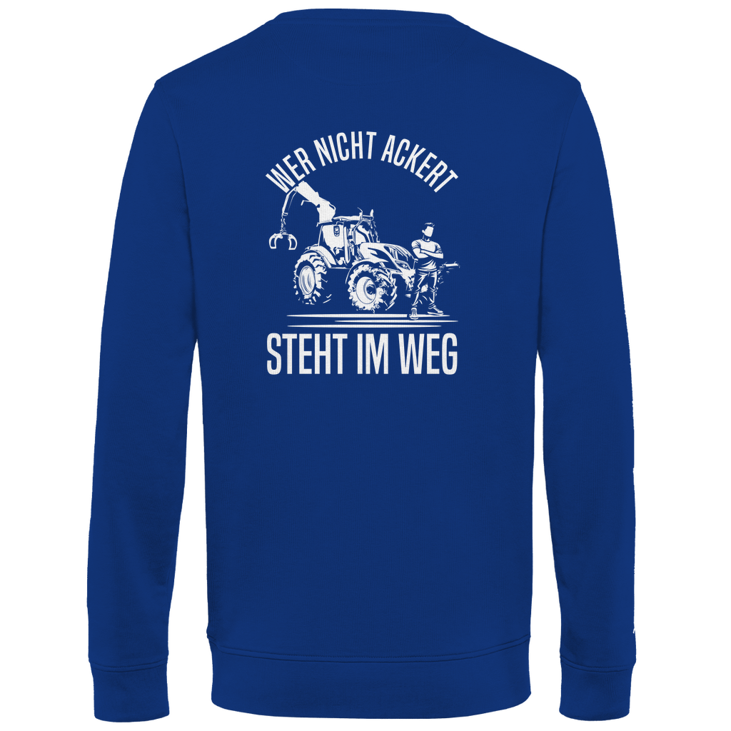 Sweatshirt Wer nicht ackert steht im Weg