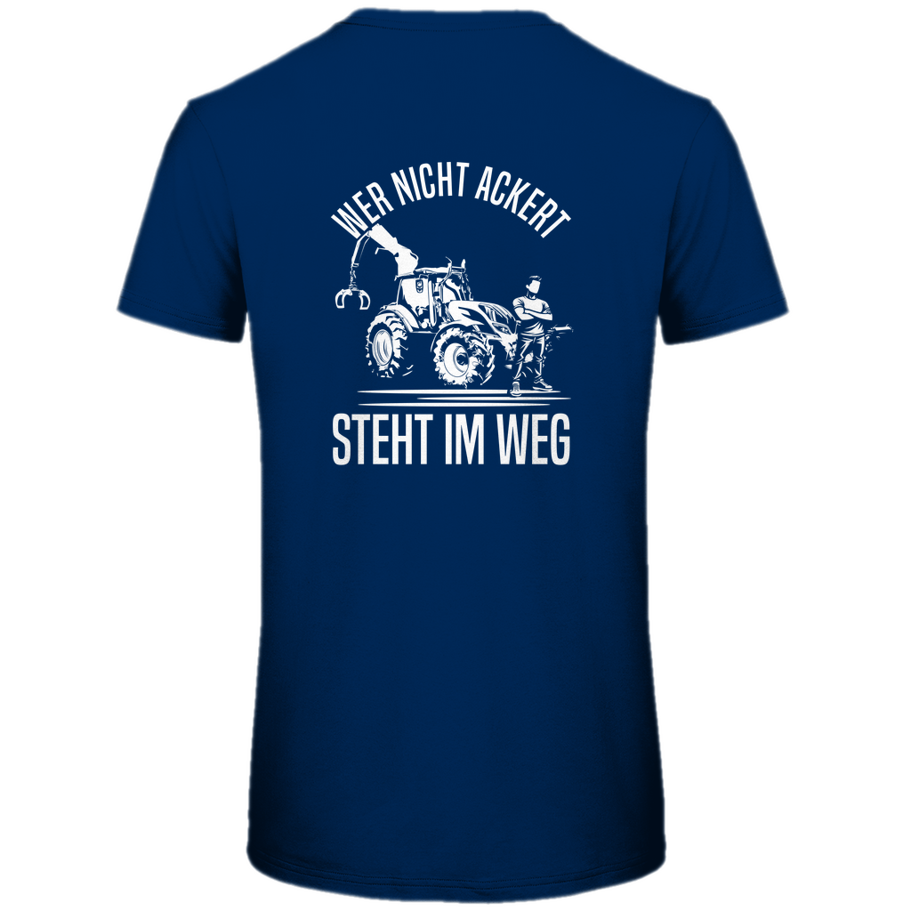 T-Shirt Wer nicht ackert steht im Weg