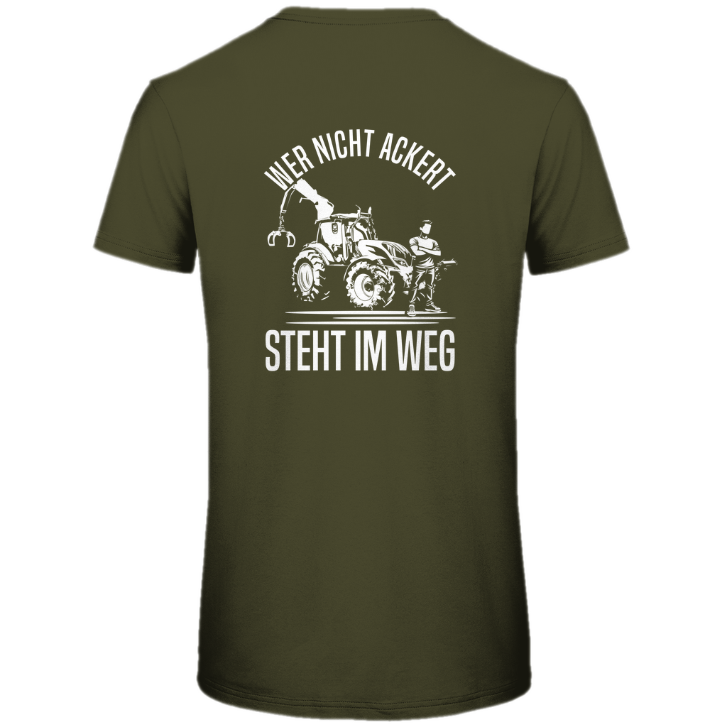 T-Shirt Wer nicht ackert steht im Weg