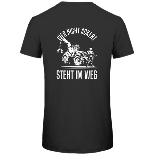 T-Shirt Wer nicht ackert steht im Weg